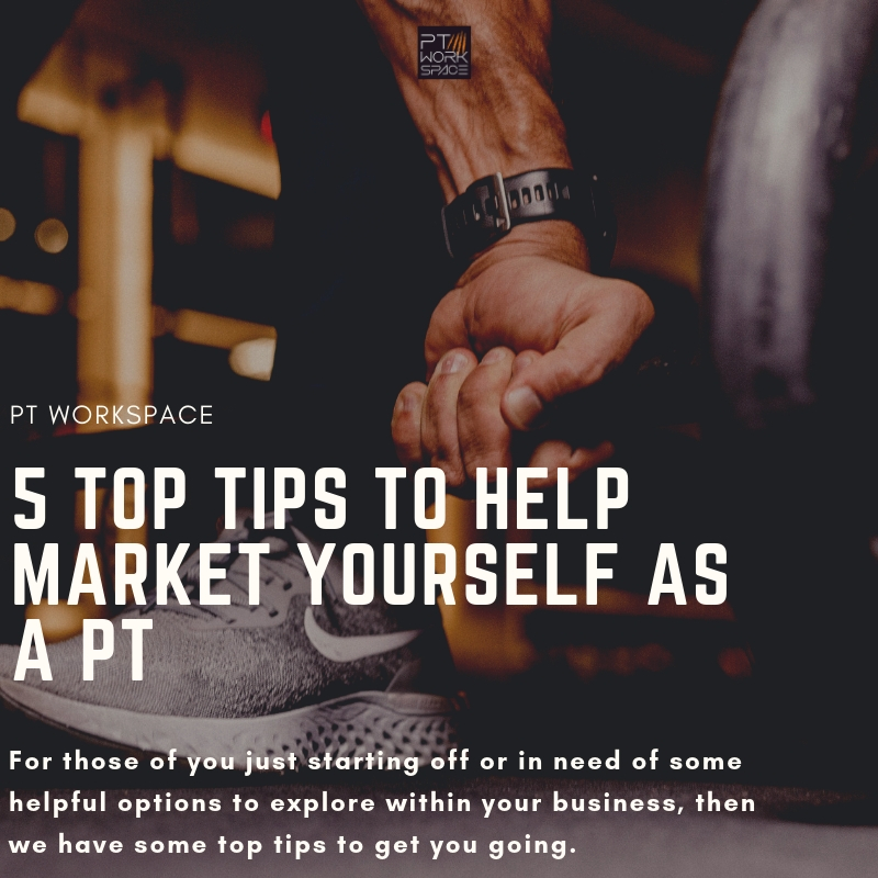 5 Top Tips to Help Market Yourself as a PT