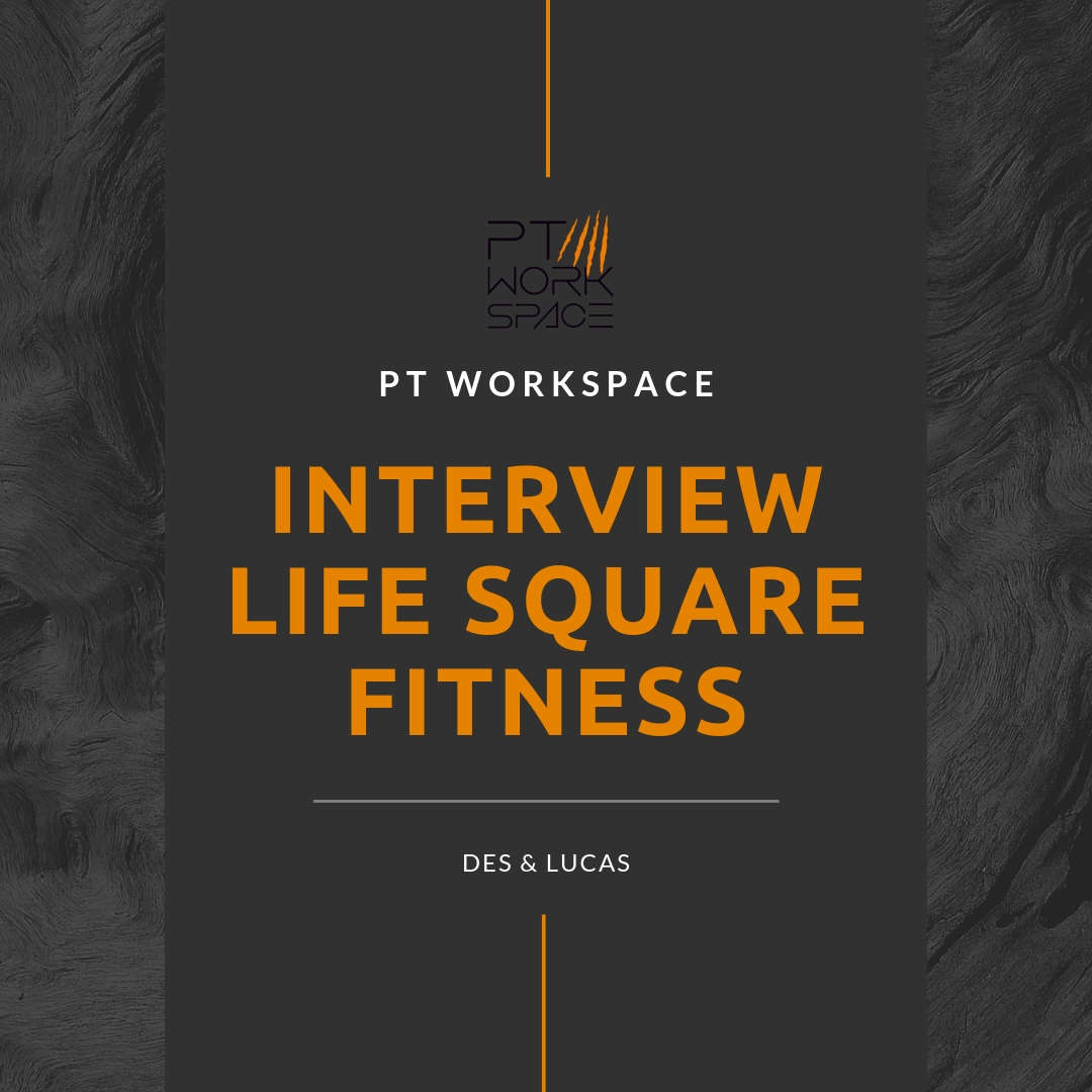 PT Workspace Interview with Life Square Fitness