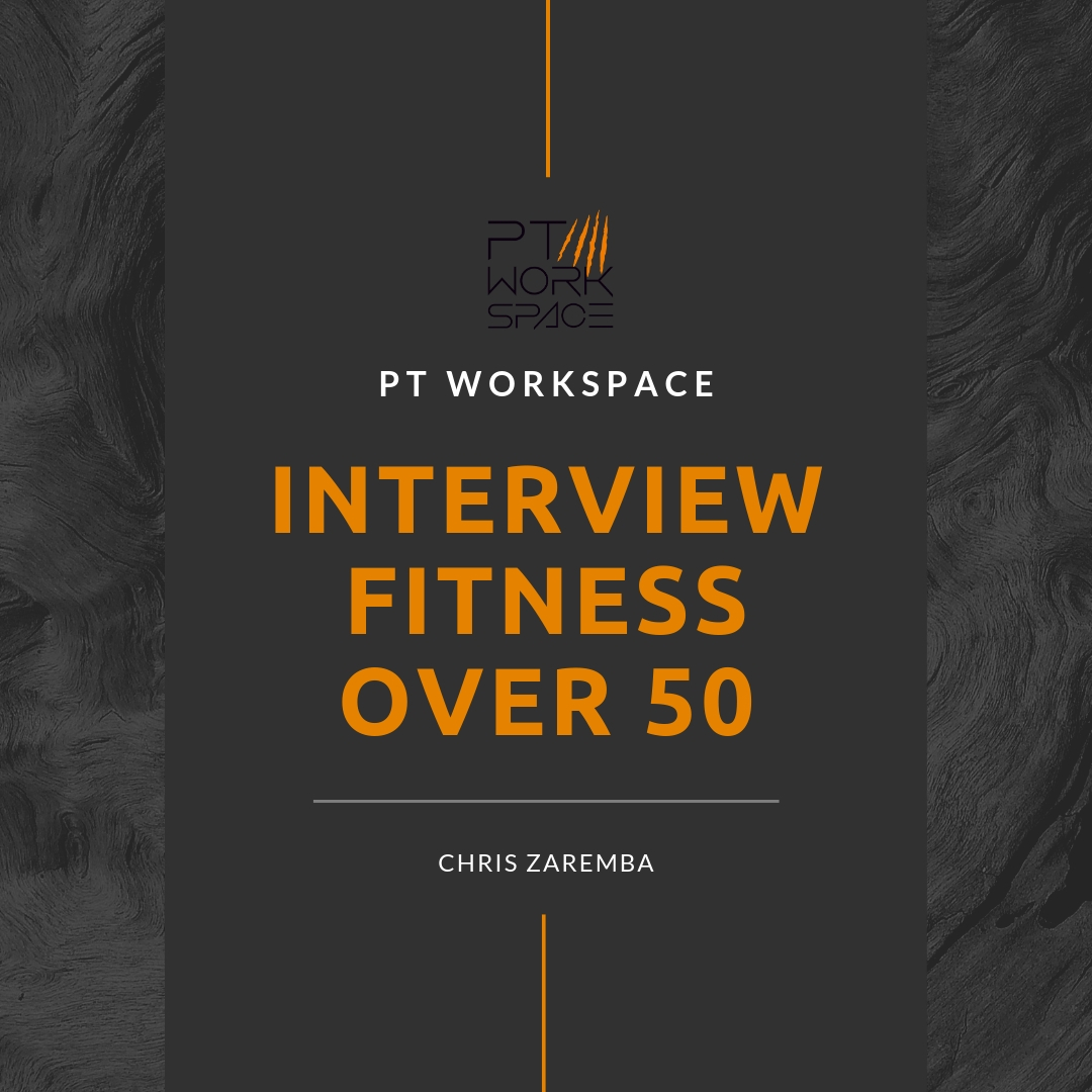 PT WORKSPACE INTERVIEW WITH FITNESS OVER 50