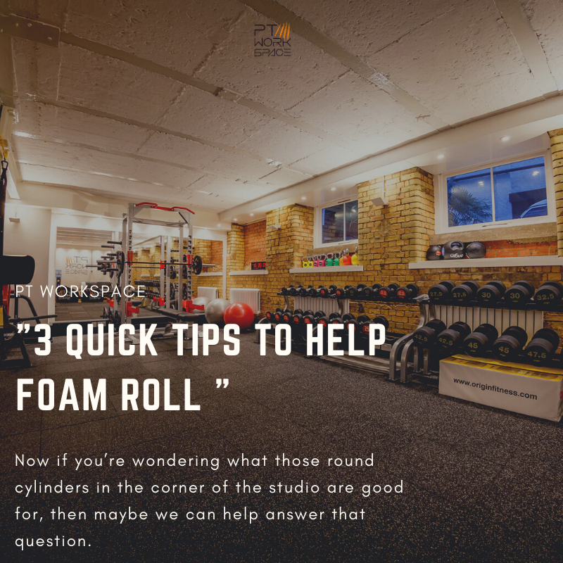 3 Quick Tips To Help Foam Roll